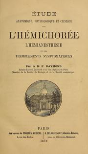 Cover of: ude anatomique, physiologique et clinique sur l'hemichor, l'hianesthie et les tremblements symptomatiques by Fulgence Raymond