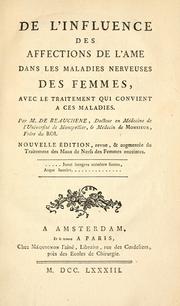 Cover of: De l'influence des affections de l'ame dans les maladies nerveuses des femmes by Pierre Edme Chauvot de Beauche