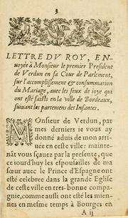 Cover of: Lettre Dv Roy: Envoyee à Monsieur le premier President, sur l'accomplissement & consommation de mariages: Ensemble les feux de joye faits en suitte d'ceux en la Ville de Bordeaux.