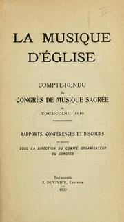 Cover of: Compte-rendu by Congrès de musique sacrée Tourcoing, France 1919, Congrès de musique sacrée Tourcoing, France 1919