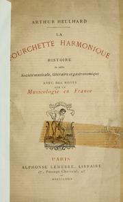 Cover of: La Fourchette harmonique: histoire de cette société musicale, littéraire et gastronomique, avec des notes sur la musicologie en France.