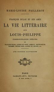 Cover of: François Buloz et ses amis: la vie littéraire sous Louis Philippe : correspondance inédites de François Buloz ... [et al.]