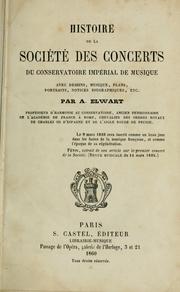 Cover of: Histoire de la Société des concerts du Conservatoire imperial de musique.: Avec dessins, musique, plans, portraits, notices, biographiques, etc.