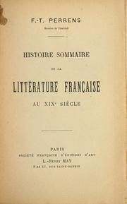 Cover of: Histoire sommaire de la littérature française au XIXe siècle by François Tommy Perrens