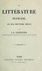 Cover of: La littérature française au dix-neuvième siècle by Jean Pierre Charpentier