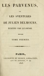 Cover of: Les parvenus: ou, Les aventures de Julien Delmours, écrites par lui-même