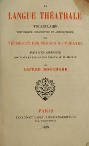 Cover of: La langue théâtrale: vocabulaire historique, descriptif et anecdotique des termes et des choses du théâtre, suivi d'un appendice contenant la législation théâtrale en vigueur