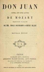 Cover of: Don Juan: opéra en cinq actes de Mozart.  Traduction française de Mm. Émile Deschamps et Henri Blaze