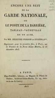 Cover of: Encore une nuit de la Garde nationale, ou, Le poste de la barrière: tableau-vaudeville en un acte