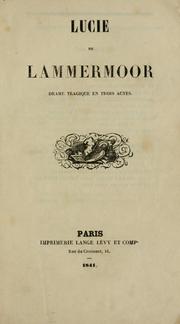 Cover of: Lucie de Lammermoor: drame tragique en trois actes = Lucia di Lammermoor : dramma tragico in tre atti.