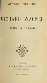 Cover of: Richard Wagner jugé en France. by Georges Servières