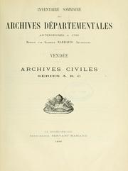 Cover of: Inventaire sommaire des Archives départementales antérieures à 1790.: Vendée.  Archives civiles.