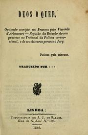 Cover of: Deos o quer: opúsculo escripto em Francez pelo Visconde d'Arlincourt. Seguido da Relação do seu processo na Tribunal da Policia correccional, e de seu discurso perante of Jury