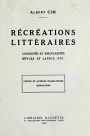 Cover of: Récréations littéraires, curiosités et singularités, bévues et lapsus, etc. ... poètes et auteurs dramatiques, romanciers. by Albert Cim