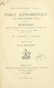 Cover of: Table alphabétique des noms propre cités dans les Mémoires relatifs à l'histoire de France pendant le 18e siècle, publiés de 1857 à 1881 (37 volumes)
