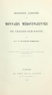 Cover of: Description raisonnée des monnaies mérovingiennes de Chalon-sur-Saône by Ponton d'Amécourt, Gustave, vicomte de