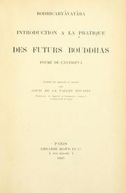 Cover of: Bodhicaryvatra: Introduction a la pratique des futurs Bouddhas; pòeme de Çntideva.  Traduit du sanscrit et annoté par Louis de La Vallée Poussin