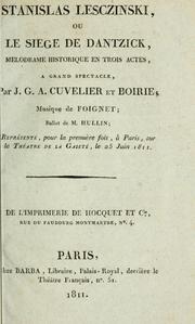 Cover of: Stanislas Lesczinski: ou, Le siege de Dantzick; mélodrame historique en trois actes, a grand spectacle