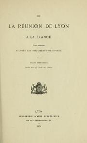 Cover of: De la réunion de Lyon à la France: étude historique d'après les documents originaux