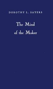 The mind of the Maker by Dorothy L. Sayers, Madeleine L'Engle