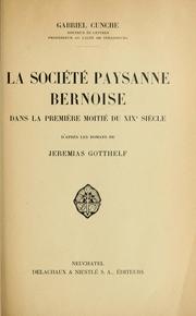 Cover of: La société paysanne bernoise dans la première moitié du 19e siècle.: D'après les romans de Jeremias Gotthelf.