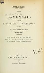 Cover of: Lamennais avant L'essai sur l'indifférence: d'après des documents inédits (1782-1817) : étude sur sa vie et sur ses ouvrages, suivie de la liste chronologique de sa correspondance et des extraits de ses lettres dispersées ou inédites