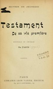 Cover of: Testament de sa vie première, recueilli et expurgé par Fagus.