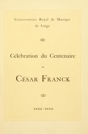 Cover of: Célébration du centenaire de César Franck, 1822-1922: [Sous le direction de Sylvain Dupuis.]