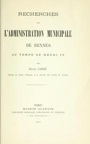 Cover of: Recherches sur l'administration municipale de Rennes au temps de Henri IV.