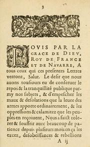 Cover of: Declaration du roy, par laquelle tous les habitans & autres personnes qui sont de present és villes de La Rochelle & S. Iean d'Angely, & tous ceux qui les fauoriseront, sont declarez criminels de leze Majesté: auec inionction à tous ses subiets de la religion pretenduë reformee, de faire protestation de n'adherer en aucune sorte à l'assemblee de ladite ville de La Rochelle, ny à toutes autres qui se sont tenuës & tiennent sans expresse permission de Sa Majesté : publiee en Parlement le 7. iuin 1621