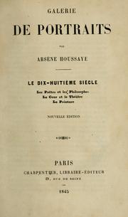 Cover of: Galerie de portraits: le dix -huitième siècle.  Les poëtes et les philosophes, la cour et le théatre, la peinture.