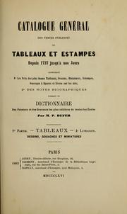 Cover of: Catoloque général des ventes publiques de tableaux et estampes depuis 1737 jusqu'à nos jours.: Contenant: 1. Les prix des plus beaux tableaux, dessins, miniatures, estampes, ouvrages à figures et livres sur les arts.  2.  Des notes biographiques, formant un dictionnaire des peinters et des graveurs les plus célèbres de toutes les écoles.