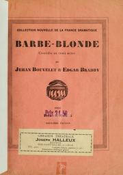 Cover of: Barbe-blonde, comédie en trois actes par Jehan Bouvelet & Edgar Bradby