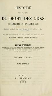 Cover of: Histoire des progrès du droit des gens en Europe et en Amérique depuis la paix de Westphalie jusqu'à nos jours by Henry Wheaton