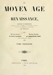 Cover of: Le moyen äge et la renaissance, histoire et description des moeurs et usages, du commerce et de l'industrie, des sciences, des arts, des littératures et des beaux-arts en Europe. by P. L. Jacob