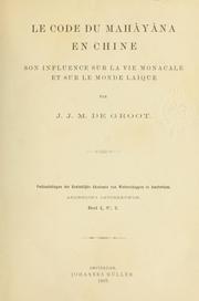 Cover of: Le code du Mahâyâna en Chine, son influence sur la vie monacale et sur le monde laïque. by J. J. M. de Groot
