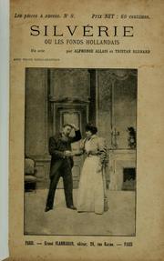 Cover of: Silvérie: ou, Les fonds hollandais, pièce en un acte [par] Alphonse Allais et Tristan Bernard.