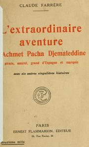 Cover of: L' extraordinaire aventure d'Achmet pacha Djemaleddine: pirate, amiral, grand d'Espagne et marquis, avec six autres singulières histoires