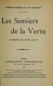 Cover of: Les sentiers de la vertu: comédie en trois actes [par] Robert de Flers & G.-A. de Caillavet.