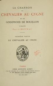 Cover of: La chanson du Chevalier au Cygne et de Godefroid de Bouillon. by 