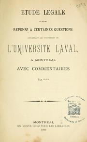 Cover of: Etude légale, ou, Réponse à certaines questions concernant les succursales de l'Université Laval, à Montréal