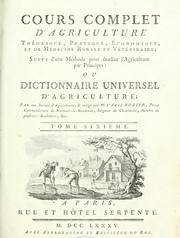 Cover of: Cours complet d'agriculture théorique, pratique, économique, et de médecine rurale et vétérinaire , suivi d'une méthode pour étudier l'agriculture par principes ; ou Dictionnaire universel d'agriculture by François Rozier