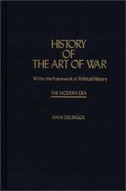 Cover of: History of the Art of War Within the Framework of Political History: The Modern Era | Hans Delbruck