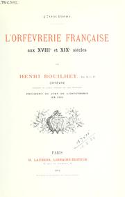 Cover of: L' orfèvrerie française aux XVIIIe et XIXe siècles: 1700-1900 by Henri Bouilhet