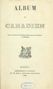 Cover of: Album du Canadien: choix de morceaux littéraires, historiques, scientifiques et artistiques