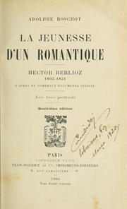 Cover of: La jeunesse d'un romantique: Hector Berlioz, 1803-1831, d'après de nombreux documents inédits