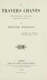 Cover of: A travers chants: études musicales, adorations boutades et critiques