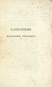 Cover of: Catéchisme d'économie politique, ou, Instruction familière by Jean Baptiste Say