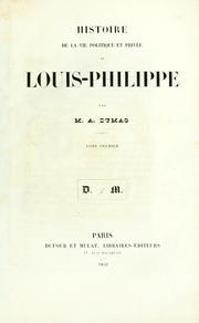 Cover of: Histoire de la vie politique et privée de Louis-Philippe