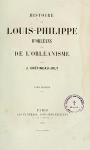 Cover of: Histoire de Louis-Philippe d'Orléans et de l'Orléanisme.